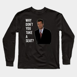 Chris Hansen Why Don T You Take A Seat 7 Long Sleeve T-Shirt